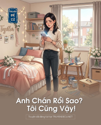 Anh Chán Rồi Sao? Tôi Cũng Vậy!