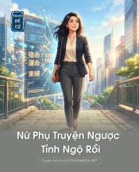 Nữ Phụ Truyện Ngược Tỉnh Ngộ Rồi