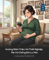 Hưởng Năm Triệu Vờ Thất Nghiệp, Mẹ Và Chồng Đòi Ly Hôn