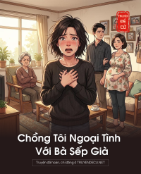 Chồng Tôi Ngoại Tình Với Bà Sếp Già