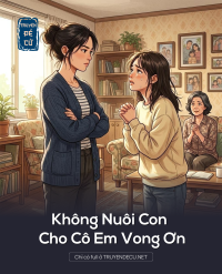 Không Nuôi Con Cho Cô Em Vong Ơn