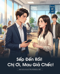 Sếp Đến Rồi! Chị Ơi, Mau Giả Chếc!
