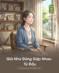 Giá Như Đừng Gặp Nhau Từ Đầu