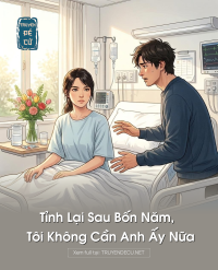 Tỉnh Lại Sau Bốn Năm, Tôi Không Cần Anh Ấy Nữa
