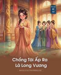 Chồng Tôi Ấp Ra Là Long Vương