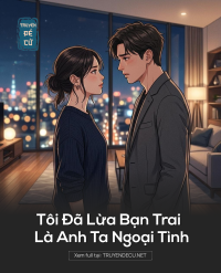 Tôi Đã Lừa Bạn Trai Là Anh Ta Ngoại Tình