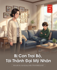 Bị Con Trai Bỏ, Tôi Thành Đại Mỹ Nhân