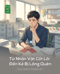Từ Nhân Vật Cốt Lõi Đến Kẻ Bị Lãng Quên