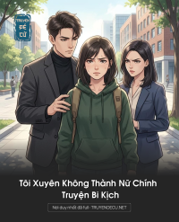 Tôi Xuyên Không Thành Nữ Chính Truyện Bi Kịch