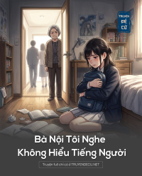 Bà Nội Tôi Nghe Không Hiểu Tiếng Người