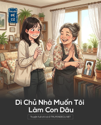 Dì Chủ Nhà Muốn Tôi Làm Con Dâu