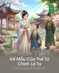 Kế Mẫu Của Thế Tử Chính Là Ta