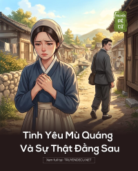 Tình Yêu Mù Quáng Và Sự Thật Đằng Sau