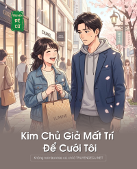 Kim Chủ Giả Mất Trí Để Cưới Tôi
