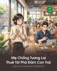 Mẹ Chồng Tương Lai Thuê Tôi Phá Đám Con Trai