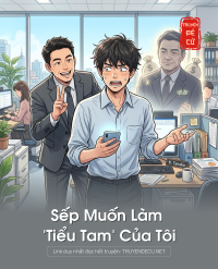 Sếp Muốn Làm ‘Tiểu Tam’ Của Tôi
