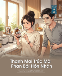 Thanh Mai Trúc Mã Phản Bội Hôn Nhân