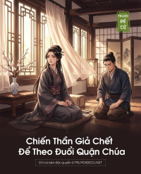 Chiến Thần Giả Chết Để Theo Đuổi Quận Chúa