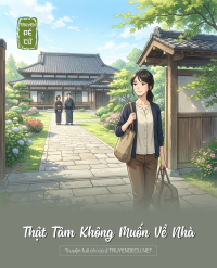 Thật Tâm Không Muốn Về Nhà