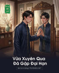 Vừa Xuyên Qua Đã Gặp Đại Hạn