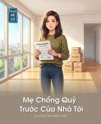 Mẹ Chồng Quỳ Trước Cửa Nhà Tôi