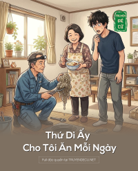 Thứ Dì Ấy Cho Tôi Ăn Mỗi Ngày