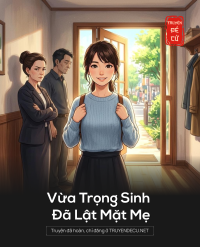 Vừa Trọng Sinh Đã Lật Mặt Mẹ
