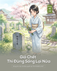 Giả Chết Thì Đừng Sống Lại Nữa