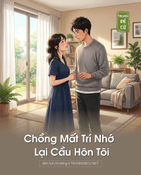 Chồng Mất Trí Nhớ Lại Cầu Hôn Tôi
