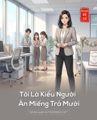 Tôi Là Kiểu Người Ăn Miếng Trả Mười
