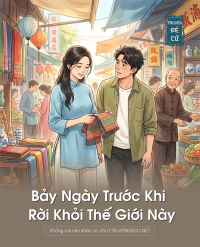 Bảy Ngày Trước Khi Rời Khỏi Thế Giới Này