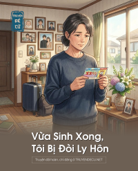 Vừa Sinh Xong, Tôi Bị Đòi Ly Hôn
