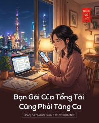 Bạn Gái Của Tổng Tài Cũng Phải Tăng Ca