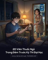 20 Viên Thuốc Ngủ Trong Đêm Trước Kỳ Thi Đại Học