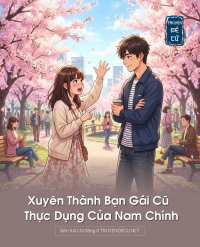Xuyên Thành Bạn Gái Cũ Thực Dụng Của Nam Chính
