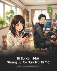 Bị Ép Xem Mắt Nhưng Lại Có Bạn Trai Bí Mật