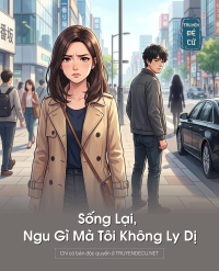 Sống Lại, Ngu Gì Mà Tôi Không Ly Dị