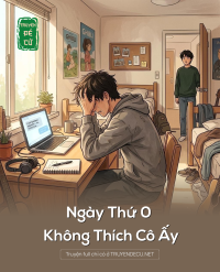 Ngày Thứ 0 Không Thích Cô Ấy