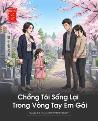 Chồng Tôi Sống Lại Trong Vòng Tay Em Gái