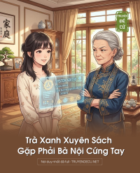 Trà Xanh Xuyên Sách Gặp Phải Bà Nội Cứng Tay