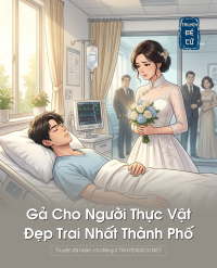 .Gả Cho Người Thực Vật Đẹp Trai Nhất Thành Phố
