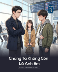 Chúng Ta Không Còn Là Anh Em