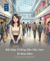 Bắt Gặp Chồng Dẫn Tiểu Tam Đi Mua Sắm