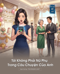 Tôi Không Phải Nữ Phụ Trong Câu Chuyện Của Anh