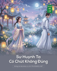 Sư Huynh Ta Có Chút Không Đúng