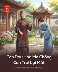 Con Dâu Hóa Mẹ Chồng, Con Trai Lại Mất