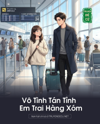 Vô Tình Tán Tỉnh Em Trai Hàng Xóm