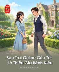 Bạn Trai Online Của Tôi Là Thiếu Gia Bệnh Kiều