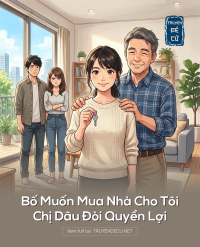 Bố Muốn Mua Nhà Cho Tôi, Chị Dâu Đòi Quyền Lợi