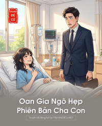 Oan Gia Ngõ Hẹp Phiên Bản Cha Con